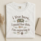T-Shirt — "I Live Here, I Paid For This, I'm Enjoying It" Cozy Home Pet Tee